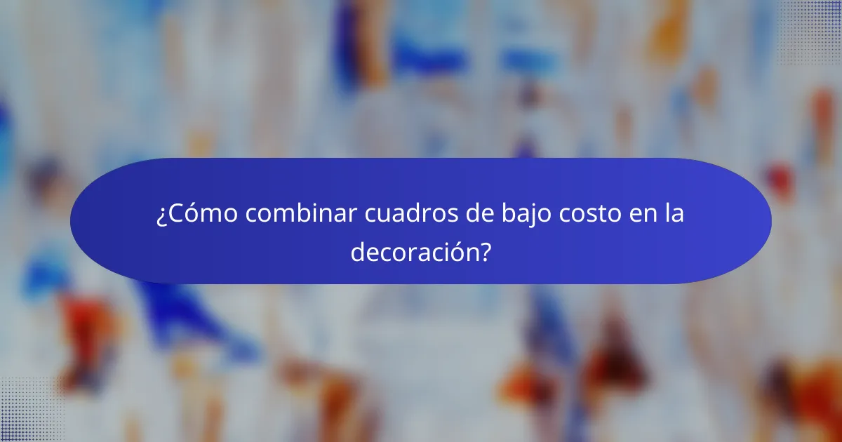 ¿Cómo combinar cuadros de bajo costo en la decoración?