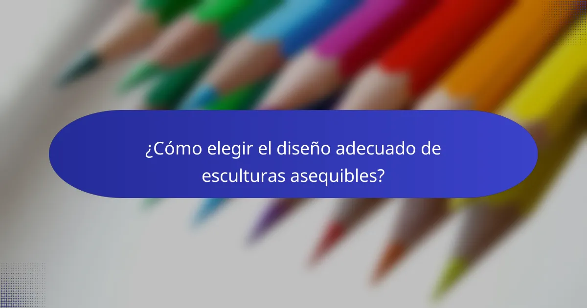 ¿Cómo elegir el diseño adecuado de esculturas asequibles?