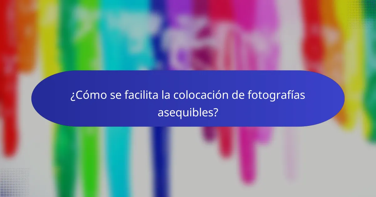 ¿Cómo se facilita la colocación de fotografías asequibles?