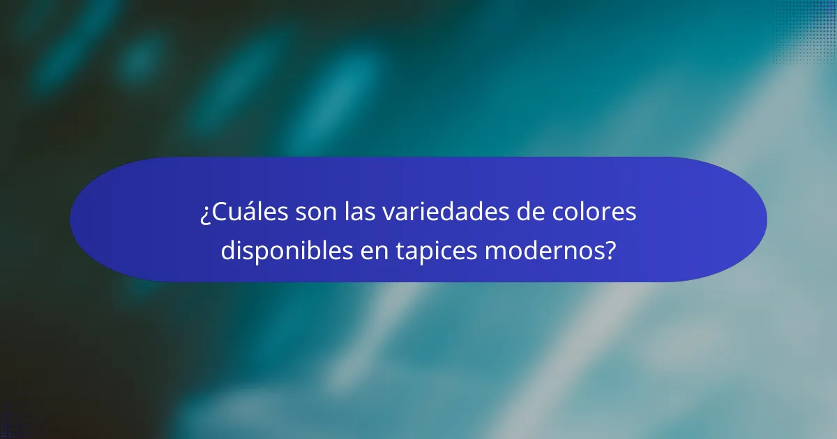 ¿Cuáles son las variedades de colores disponibles en tapices modernos?