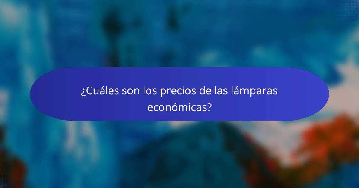 ¿Cuáles son los precios de las lámparas económicas?