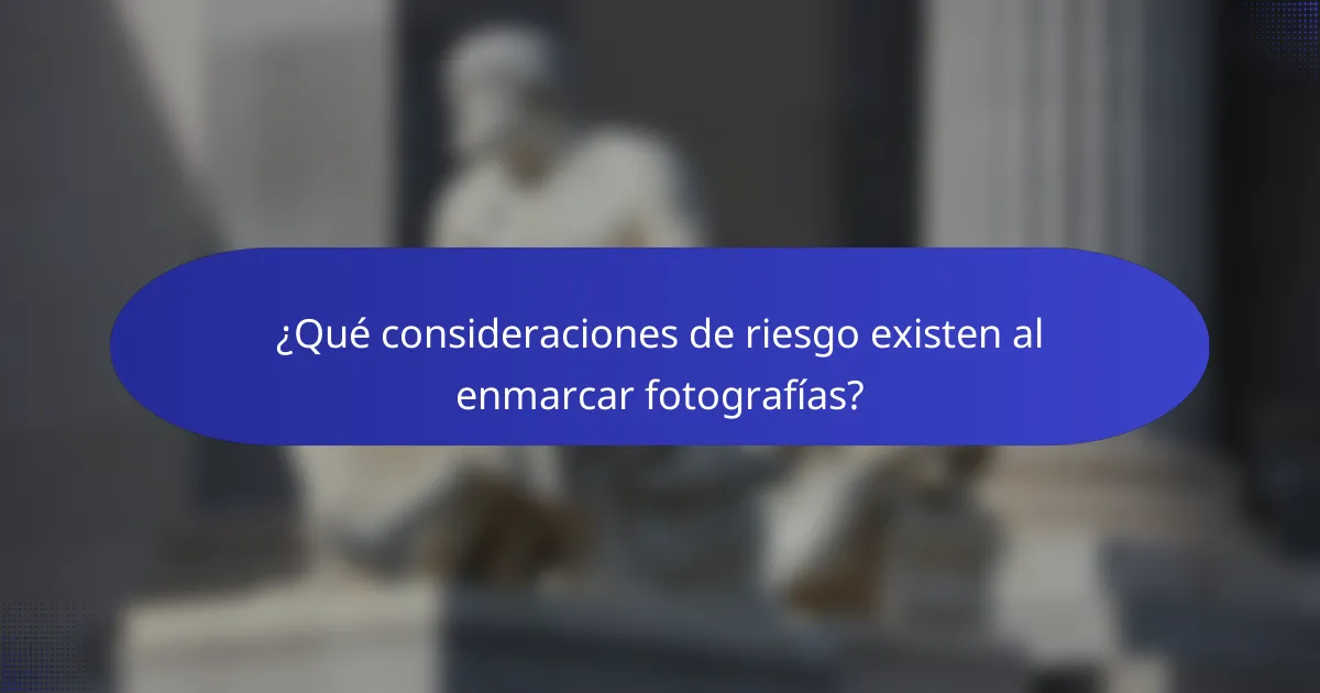 ¿Qué consideraciones de riesgo existen al enmarcar fotografías?