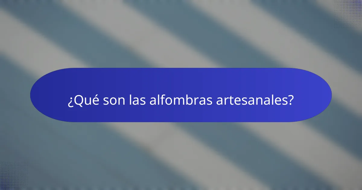 ¿Qué son las alfombras artesanales?